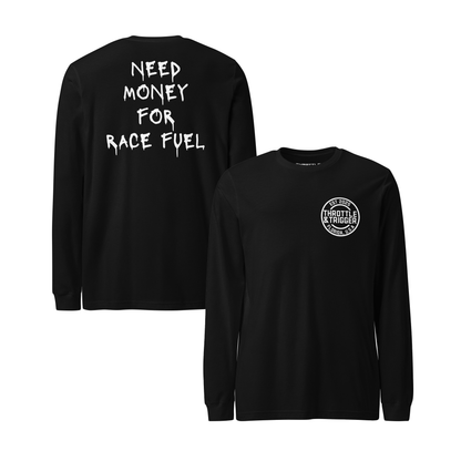 Need Money For Race Fuel Long Sleeve Tee - Throttle And Trigger