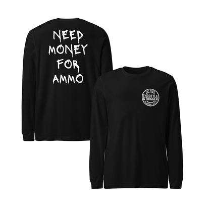 Need Money For Ammo Long Sleeve Tee - Throttle And Trigger