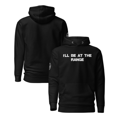 I'll Be At The Range Hoodie - Throttle And Trigger