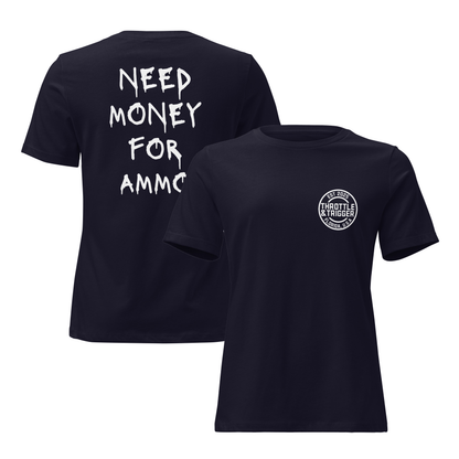 Need Money For Ammo Women's Relaxed T-Shirt - Throttle And Trigger
