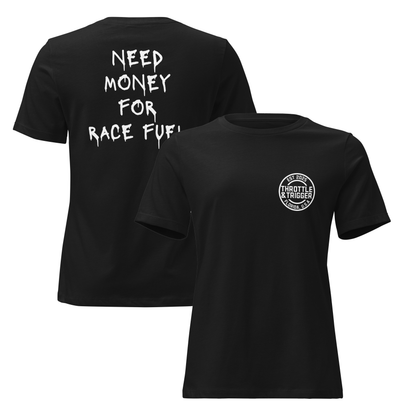 Need Money For Race Fuel Women's Relaxed T-Shirt - Throttle And Trigger