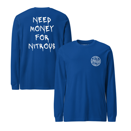 Need Money For Nitrous Unisex Long Sleeve Tee - Throttle And Trigger