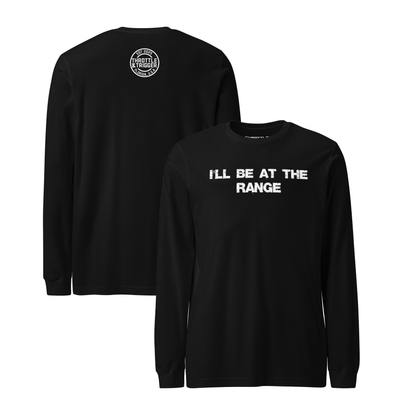 I'll Be At The Range Long Sleeve Tee - Throttle And Trigger