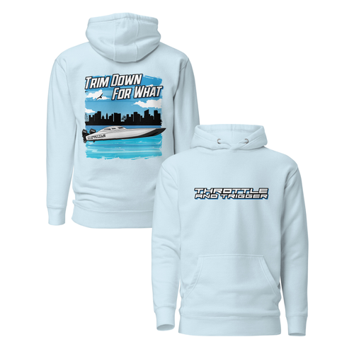 Trim Down For What Hoodie - Throttle And Trigger