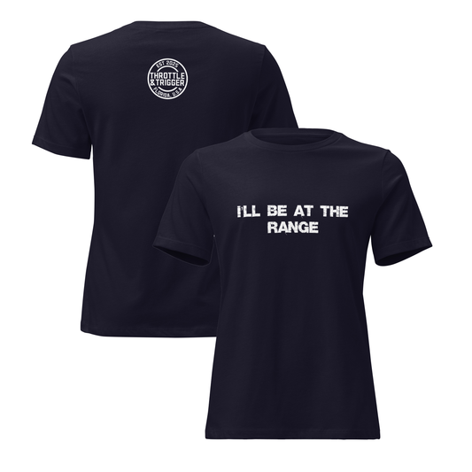 I'll Be At The Range Women's Relaxed T-Shirt