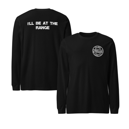 I'll Be At The Range Long Sleeve Tee - Throttle And Trigger