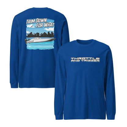 Trim Down For What Long Sleeve Tee - Throttle And Trigger