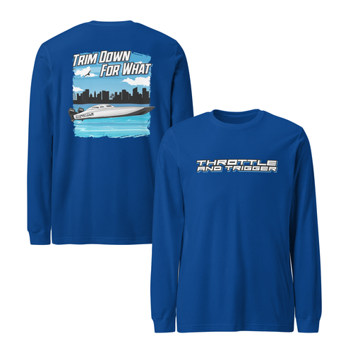 Trim Down For What Long Sleeve Tee - Throttle And Trigger